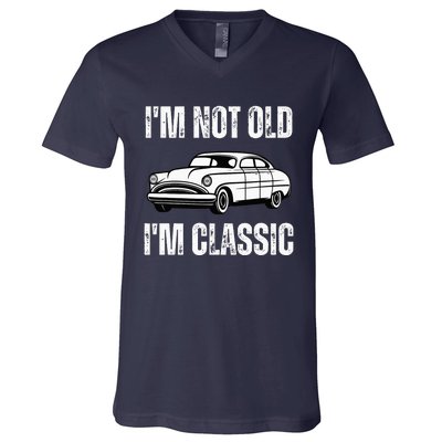 I'm Not Old I'm Classic Funny Grandpa Car Birthday V-Neck T-Shirt