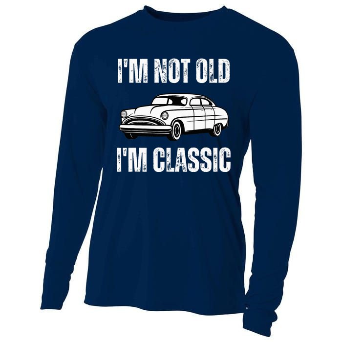 I'm Not Old I'm Classic Funny Grandpa Car Birthday Cooling Performance Long Sleeve Crew