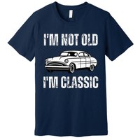 I'm Not Old I'm Classic Funny Grandpa Car Birthday Premium T-Shirt