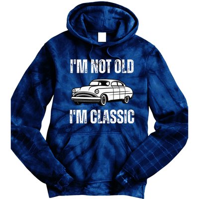 I'm Not Old I'm Classic Funny Grandpa Car Birthday Tie Dye Hoodie