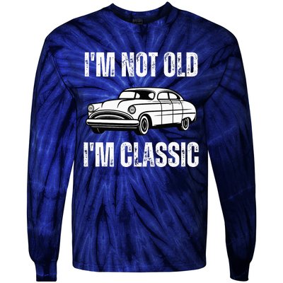 I'm Not Old I'm Classic Funny Grandpa Car Birthday Tie-Dye Long Sleeve Shirt