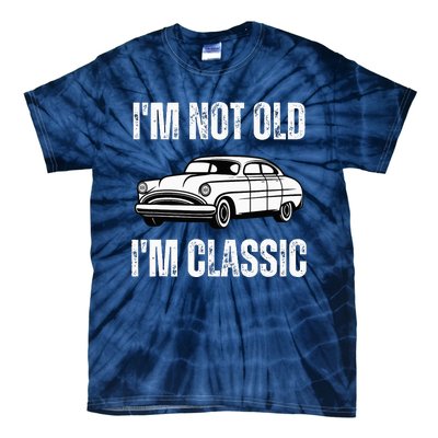 I'm Not Old I'm Classic Funny Grandpa Car Birthday Tie-Dye T-Shirt