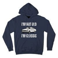 I'm Not Old I'm Classic Funny Grandpa Car Birthday Tall Hoodie