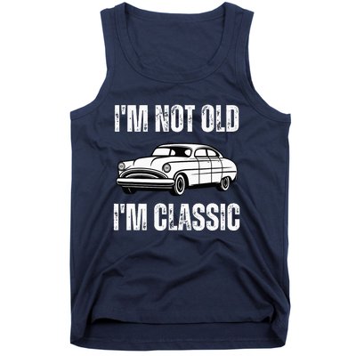 I'm Not Old I'm Classic Funny Grandpa Car Birthday Tank Top