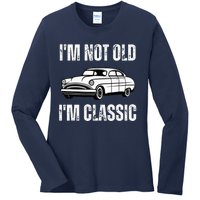 I'm Not Old I'm Classic Funny Grandpa Car Birthday Ladies Long Sleeve Shirt