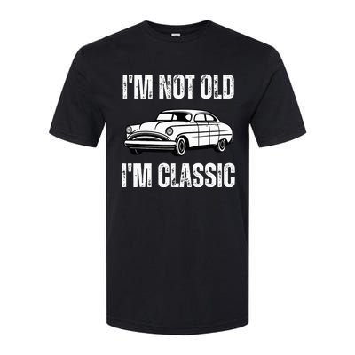 I'm Not Old I'm Classic Funny Grandpa Car Birthday Softstyle CVC T-Shirt