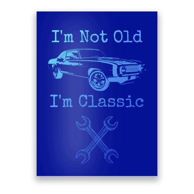 Im Not Old Im Classic Cool Car Graphic Retired Dad Grandpa Cool Gift Poster