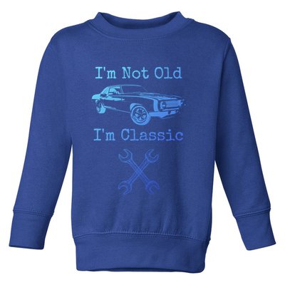 Im Not Old Im Classic Cool Car Graphic Retired Dad Grandpa Cool Gift Toddler Sweatshirt