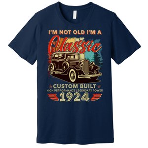 100th Birthday Im Not Old Im A Classic 1924 Custom Built Premium T-Shirt