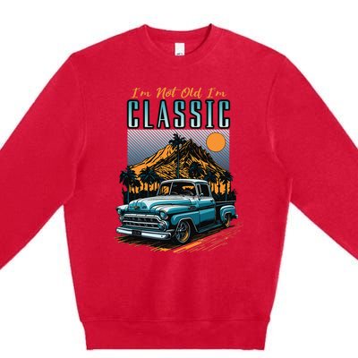 IM Not Old IM Classic Vintage Distressed Pickup Truck Premium Crewneck Sweatshirt