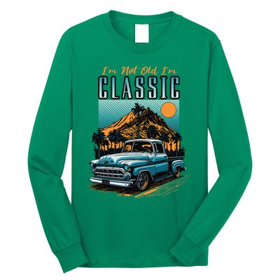 IM Not Old IM Classic Vintage Distressed Pickup Truck Long Sleeve Shirt