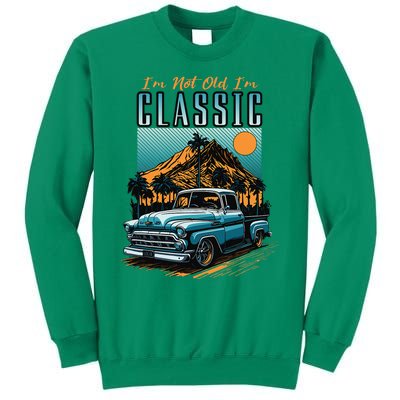 IM Not Old IM Classic Vintage Distressed Pickup Truck Sweatshirt