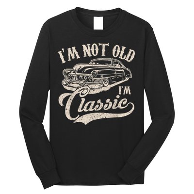 I'm Not Old I'm a Classic Funny Retro Vintage Car Lover Long Sleeve Shirt