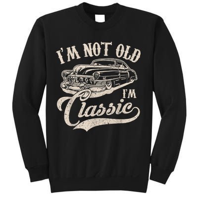 I'm Not Old I'm a Classic Funny Retro Vintage Car Lover Sweatshirt