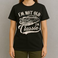 I'm Not Old I'm a Classic Funny Retro Vintage Car Lover T-Shirt