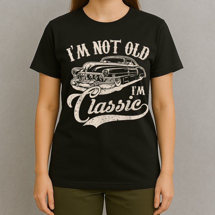 I'm Not Old I'm a Classic Funny Retro Vintage Car Lover T-Shirt