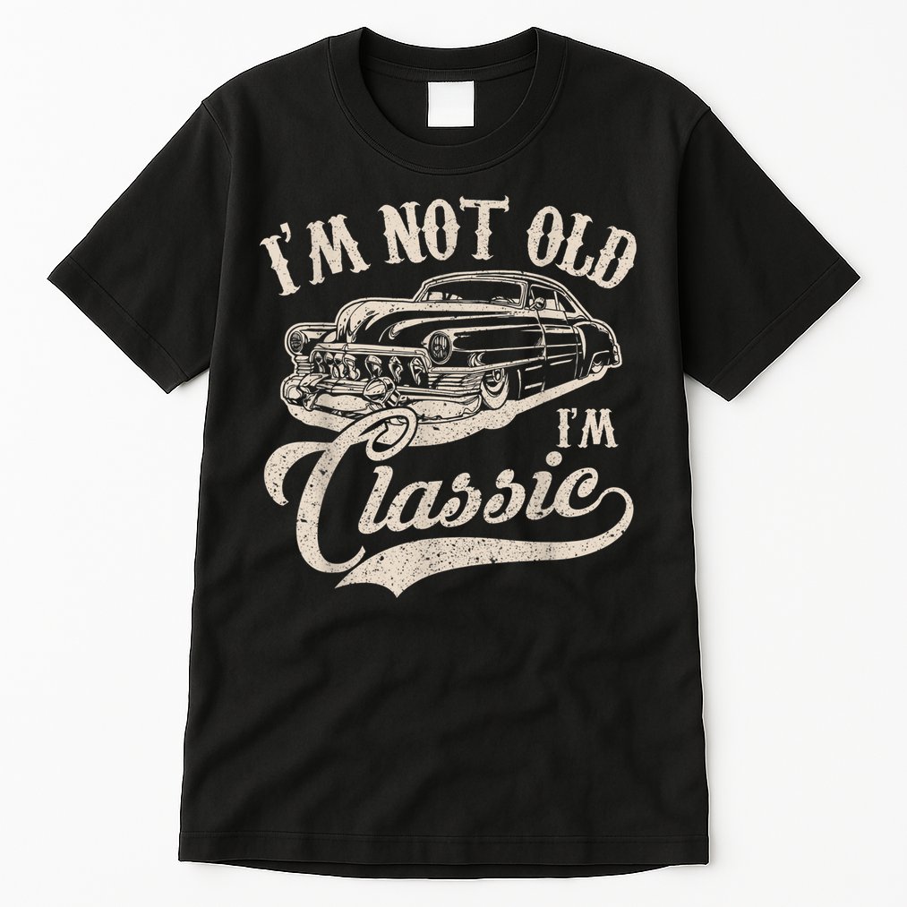 I'm Not Old I'm a Classic Funny Retro Vintage Car Lover Tall T-Shirt