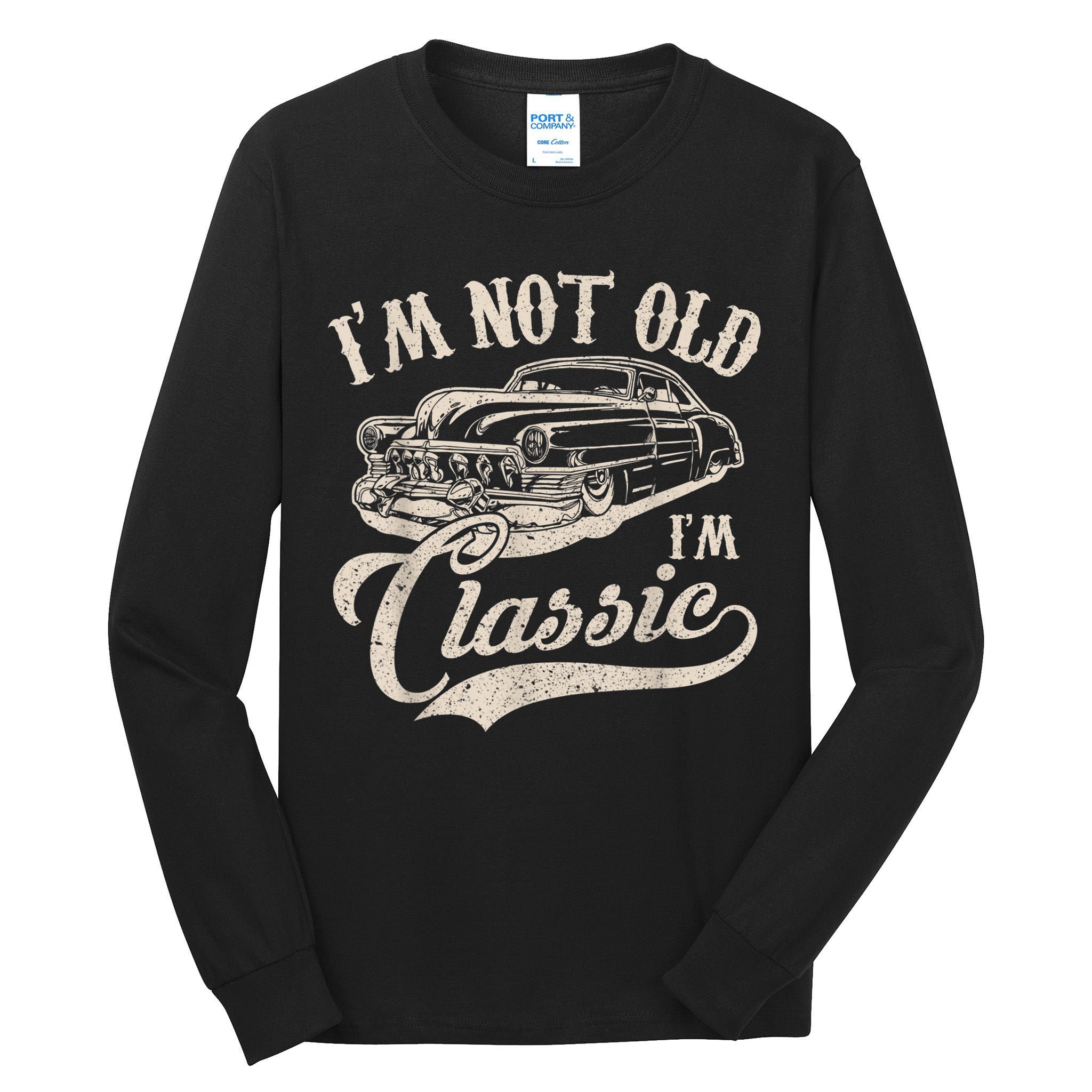 I'm Not Old I'm a Classic Funny Retro Vintage Car Lover Tall Long Sleeve T-Shirt