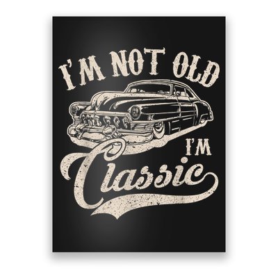 I'm Not Old I'm a Classic Funny Retro Vintage Car Lover Poster