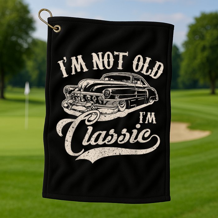 I'm Not Old I'm a Classic Funny Retro Vintage Car Lover Golf Towel