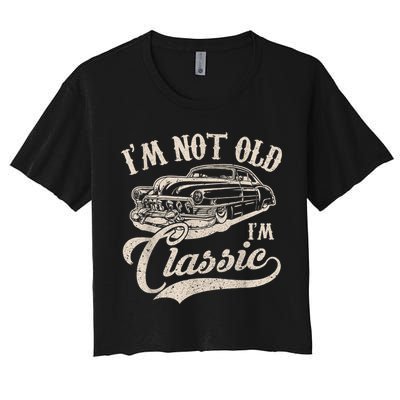 I'm Not Old I'm a Classic Funny Retro Vintage Car Lover Women's Crop Top Tee