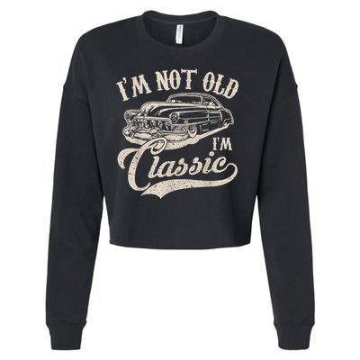 I'm Not Old I'm a Classic Funny Retro Vintage Car Lover Cropped Pullover Crew