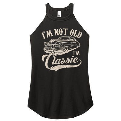 I'm Not Old I'm a Classic Funny Retro Vintage Car Lover Women’s Perfect Tri Rocker Tank