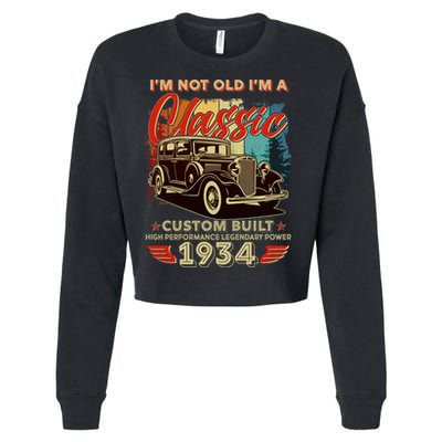 90th Birthday Im Not Old Im A Classic 1934 Custom Built Cropped Pullover Crew