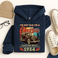 90th Birthday Im Not Old Im A Classic 1934 Custom Built Hoodie