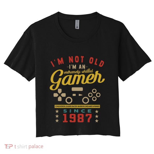 IM Not Old IM A Skilled Gamer 1987 Videogame Gaming Gift Crop Top