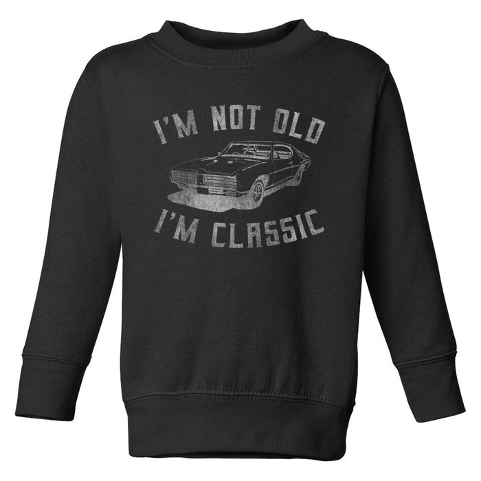 I'm Not Old I'm Classic Funny Car Graphic Men & Womens Short Sleeve Toddler Sweatshirt