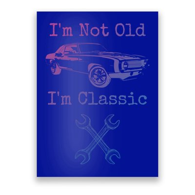 Im Not Old Im Classic Cool Car Graphic Retired Dad Grandpa Cool Gift Poster