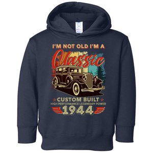 80th Birthday Im Not Old Im A Classic 1944 Custom Built Toddler Hoodie