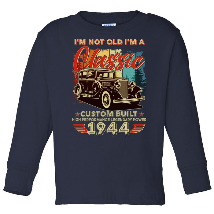 80th Birthday Im Not Old Im A Classic 1944 Custom Built Toddler Long Sleeve Shirt