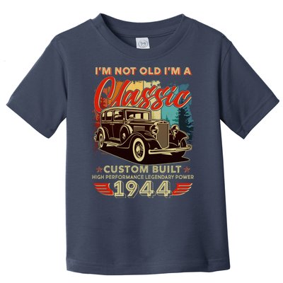 80th Birthday Im Not Old Im A Classic 1944 Custom Built Toddler T-Shirt