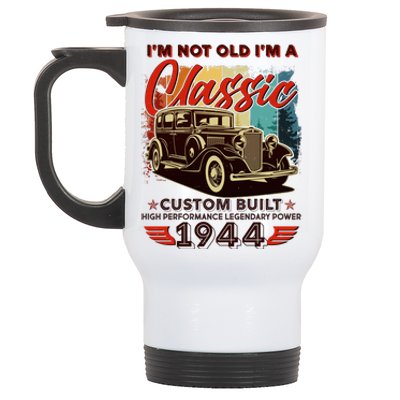 80th Birthday Im Not Old Im A Classic 1944 Custom Built Stainless Steel Travel Mug