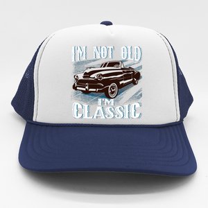 IM Not Old IM Classic Trucker Hat