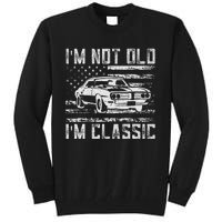 IM Not Old IM Classic Car Vintage Dad FatherS Day Tall Sweatshirt