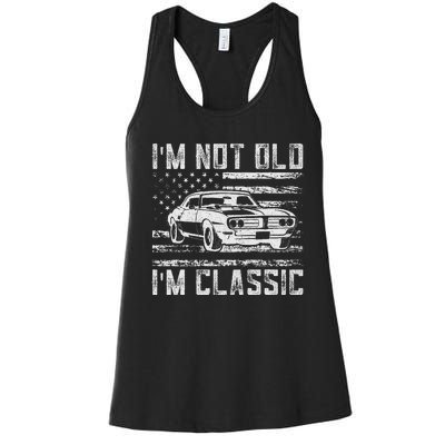 IM Not Old IM Classic Car Vintage Dad FatherS Day Women's Racerback Tank