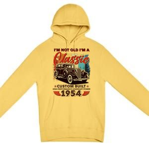 70th Birthday Im Not Old Im A Classic 1954 Custom Built Premium Pullover Hoodie