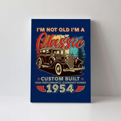 70th Birthday Im Not Old Im A Classic 1954 Custom Built Canvas