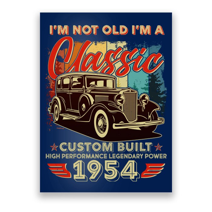 70th Birthday Im Not Old Im A Classic 1954 Custom Built Poster