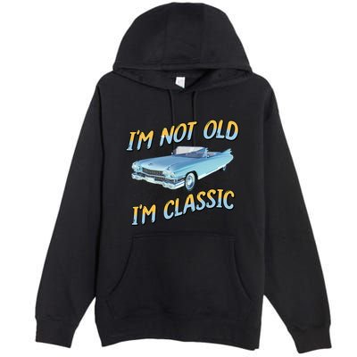 IM Not Old IM Classic Premium Pullover Hoodie