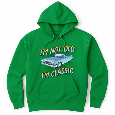IM Not Old IM Classic Hoodie