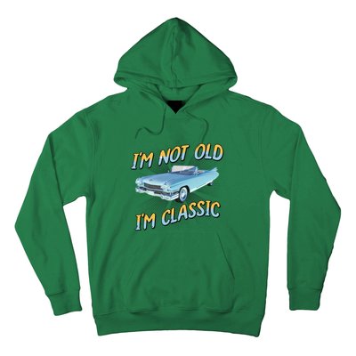 IM Not Old IM Classic Hoodie