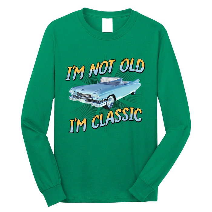 IM Not Old IM Classic Long Sleeve Shirt