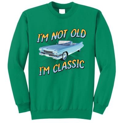 IM Not Old IM Classic Sweatshirt