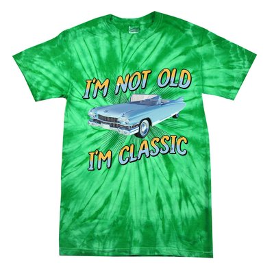 IM Not Old IM Classic Tie-Dye T-Shirt