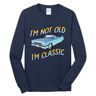 IM Not Old IM Classic Tall Long Sleeve T-Shirt