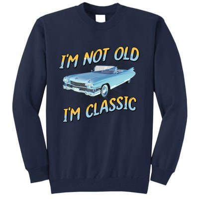 IM Not Old IM Classic Tall Sweatshirt